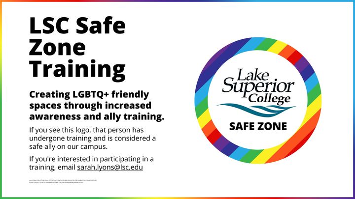 Lake Superior College’s Safe Zone Training helps create LGBTQ+ friendly spaces through increased awareness and ally training. If...