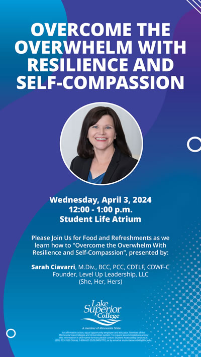 Overcome the overwhelm with resilience and self-compassion. This event is on April 3, 2024 at 12:00 p.m. to 1:00 p.m. in the Student Life Atrium. Please join us for food and refreshments as we learn how to overcome the overwhelm with resilience and self-compassion presented by Sarah Ciavarri Founder of Level Up Leadership LLC.