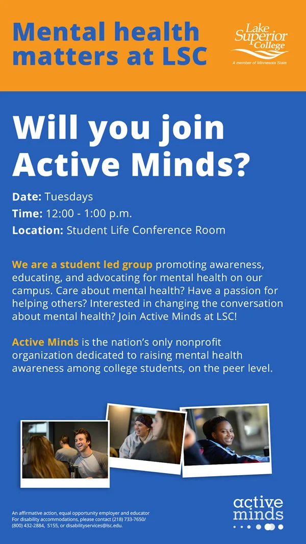 Mental health matters at L.S.C. Will you join Active Minds? Tuesdays at 12 o'clock p.m. in the Student Life Conference Room.