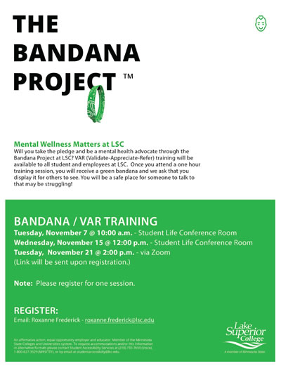 The Bandana Project - training is on November 15, 2023 at 12:00 p.m. at the Student Life Conference Room, then again on November 21, 2023 via Zoom. The Zoom link will be handed out upon registration. Please contact Roxanne Frederick to register.