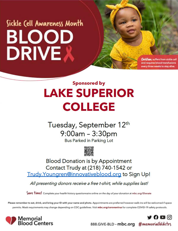 Sickle Cell Awareness Month Blood Drive sponsored by Lake Superior College is on Tuesday, September 12, 2023 at 9 a.m. to 3:30 p.m. Blood donation is by appointment, contact Trudy at 218 740 1542.