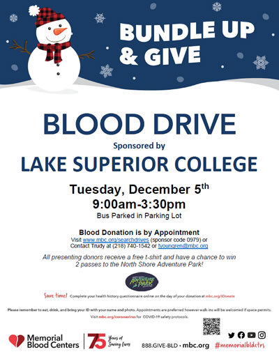 Bundle up and give. Blood drive sponsored by Lake Superior College is on Tuesday, December 5, 2023 at 9:00 a.m. to 3:30 p.m. at the bus parked in the parking lot. Blood donations are by appointment.