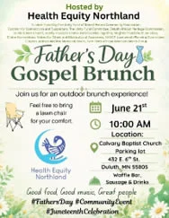 Father's Day Gospel Brunch is on June 21, 2026 at 10am at the Calvary Baptist Church. Join us for an outdoor brunch experience. Hosted by Health Equity Northland.