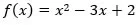 f of x equals x squared minus 3 x plus 2