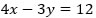 4 x minus 3 y equals 12 